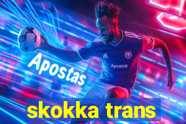 skokka trans